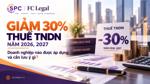 Giảm 30% thuế TNDN năm 2026, 2027: doanh nghiệp nào được áp dụng và cần lưu ý gì?